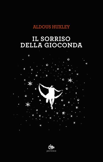 Il sorriso della Gioconda e altri racconti - Aldous Huxley - Libro Editoriale Jouvence 2018, Finzioni | Libraccio.it
