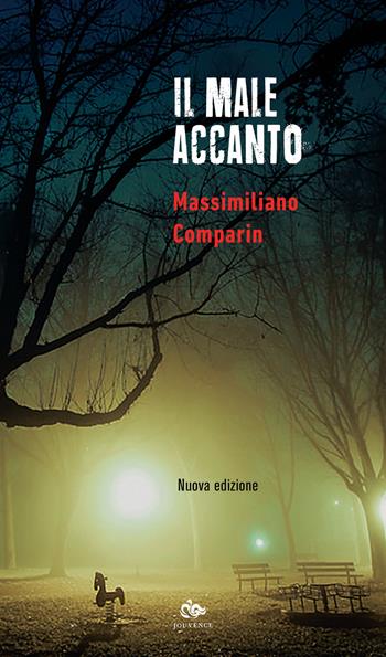 Il male accanto. Nuova ediz. - Massimiliano Comparin - Libro Editoriale Jouvence 2019, Fuori orario | Libraccio.it