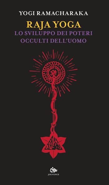 Raja yoga. Lo sviluppo dei poterei occulti dell'uomo - Yogi Ramacharaka - Libro Editoriale Jouvence 2019, Sophia | Libraccio.it