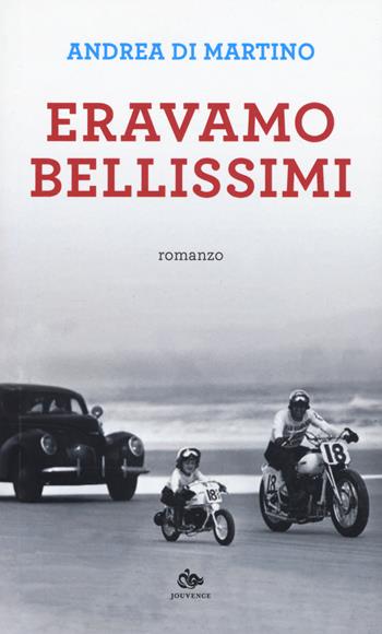 Eravamo bellissimi - Andrea Di Martino - Libro Editoriale Jouvence 2019, Finzioni | Libraccio.it