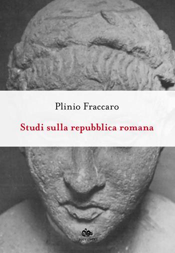 Studi sulla Repubblica romana - Plinio Fraccaro - Libro Editoriale Jouvence 2021, Antiquitas. Classici della storiografia | Libraccio.it