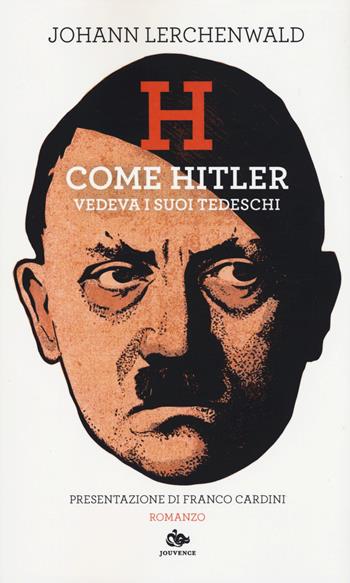 H. Come Hitler vedeva i suoi tedeschi - Johann Lerchenwald - Libro Jouvence 2020, Fuori orario | Libraccio.it