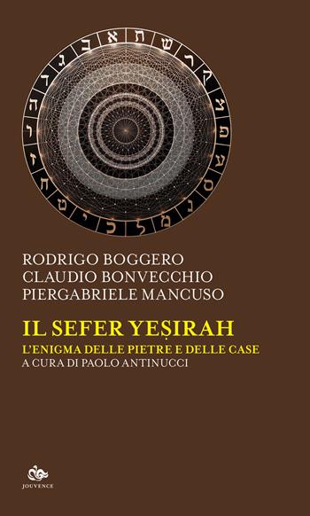 Il Sefer Yesirah. L'enigma delle pietre e delle case - Rodrigo Boggero, Claudio Bonvecchio, Piergabriele Mancuso - Libro Editoriale Jouvence 2020, Sophia | Libraccio.it