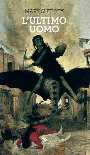 L'ultimo uomo - Mary Shelley - Libro Editoriale Jouvence 2020 | Libraccio.it