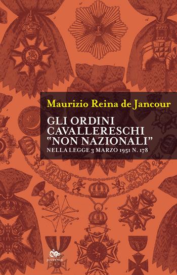 Gli ordini cavallereschi «non nazionali» nella legge 3 marzo 1951 n. 178 - Maurizio Reina de Jancour - Libro Editoriale Jouvence 2020, Historica | Libraccio.it