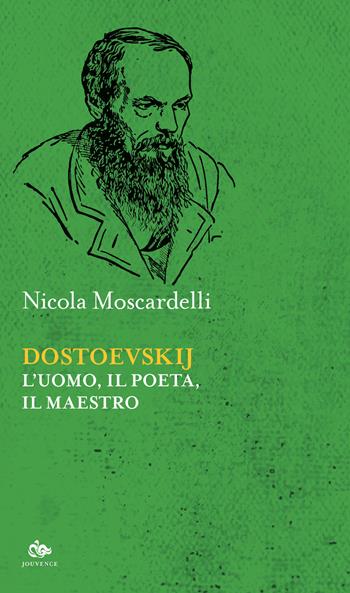 Dostoevskij. L'uomo, il poeta, il maestro - Nicola Moscardelli - Libro Editoriale Jouvence 2021, Sophia | Libraccio.it
