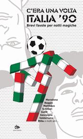 C'era una volta Italia '90. Brevi favole per notti magiche