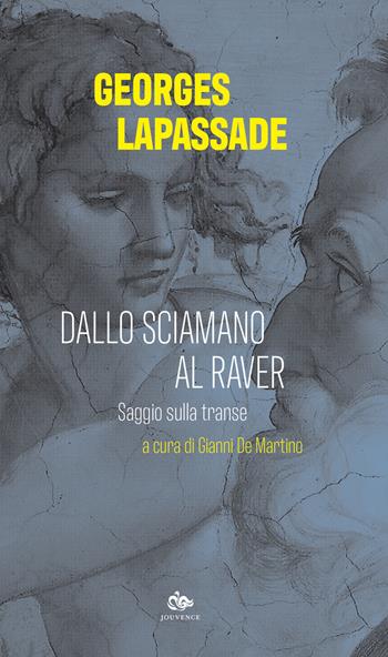 Dallo sciamano al raver. Saggio sulla transe - Georges Lapassade - Libro Editoriale Jouvence 2020 | Libraccio.it