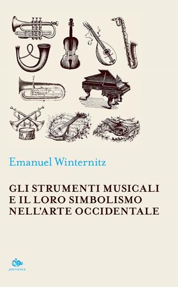 Gli strumenti musicali e il loro simbolismo nell'arte occidentale - Emanuel Winternitz - Libro Editoriale Jouvence 2020, Sophia | Libraccio.it