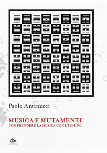 Musica e mutamenti. Comprendere la musica con l'i ching - Paolo Antinucci - Libro Editoriale Jouvence 2024, Sophia | Libraccio.it