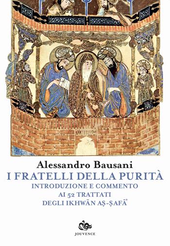 I fratelli della purità. Introduzione e commento ai 52 trattati degli Ikhwan As-Safa - Alessandro Bausani - Libro Editoriale Jouvence 2021, Volti d'Islam | Libraccio.it