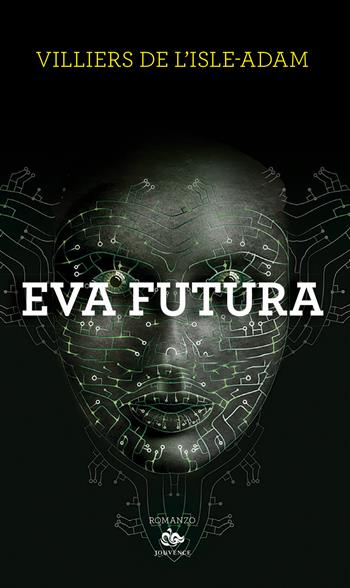 Eva futura - P. A. Villiers de L'Isle-Adam - Libro Editoriale Jouvence 2021, Finzioni | Libraccio.it
