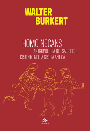 Homo necans. Antropologia del sacrificio cruento nella Grecia antica - Walter Burkert - Libro Editoriale Jouvence 2021 | Libraccio.it
