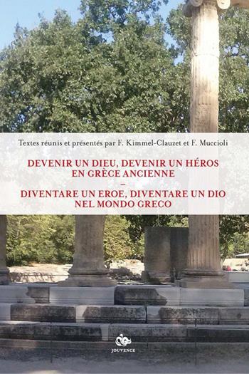 Diventare un eroe, diventare un dio nell'antica Grecia-Devenir un dieu, devenir un héros en gréce ancienne. Ediz. bilingue - De Luna, Kimmel - Libro Editoriale Jouvence 2021 | Libraccio.it