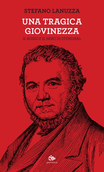 Una tragica giovinezza. «Il rosso e il nero» di Stendhal - Stefano Lanuzza - Libro Editoriale Jouvence 2022, Fuori orario | Libraccio.it