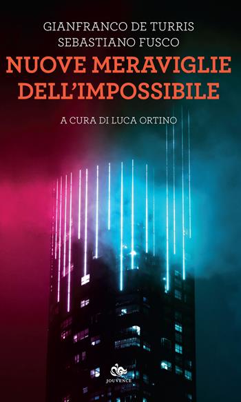 Nuove meraviglie dell'impossibile - Gianfranco De Turris, Sebastiano Fusco - Libro Editoriale Jouvence 2021 | Libraccio.it