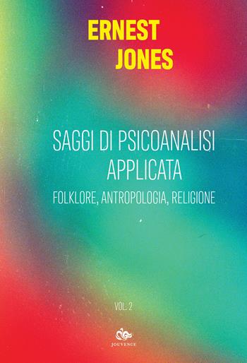 Saggi di psicoanalisi applicata. Vol. 2: Folklore, antropologia, religione - Ernest Jones - Libro Editoriale Jouvence 2021 | Libraccio.it