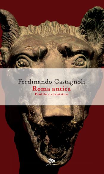 Roma antica. Profilo urbanistico. Nuova ediz. - Ferdinando Castagnoli - Libro Editoriale Jouvence 2022 | Libraccio.it