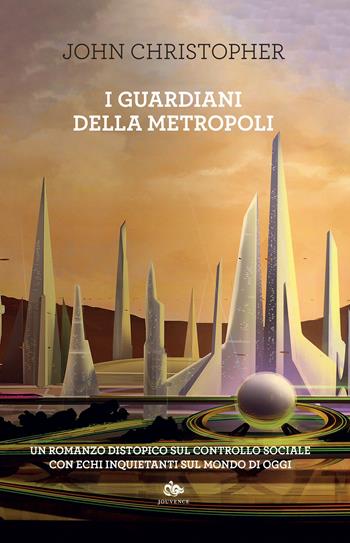 I guardiani della metropoli - John Christopher - Libro Editoriale Jouvence 2022, Finzioni | Libraccio.it