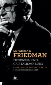 La parola a Friedman. Proibizionismo, capitalismo, euro