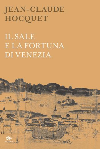 Il sale e la fortuna di Venezia. Nuova ediz. - Jean-Claude Hocquet - Libro Editoriale Jouvence 2022 | Libraccio.it