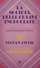 La società delle chiavi incrociate. Le opere che hanno ispirato «Grand Budapest Hotel». Con un’intervista a Wes Anderson