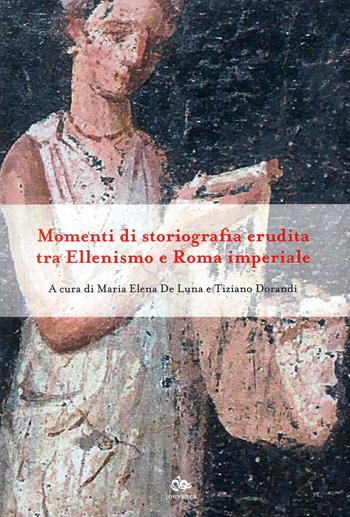Momenti di storiografia erudita tra Ellenismo e Roma imperiale  - Libro Editoriale Jouvence 2022 | Libraccio.it
