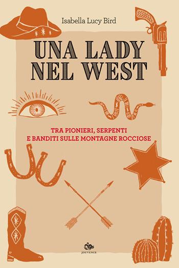 Una lady nel West. Tra pionieri, serpenti e banditi sulle Montagne Rocciose - Isabella Lucy Bird - Libro Editoriale Jouvence 2023, Fuori orario | Libraccio.it