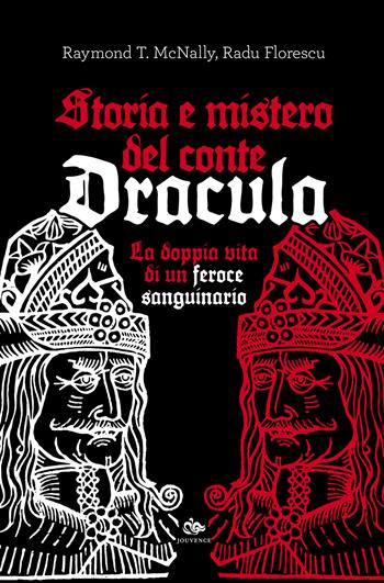 Storia e mistero del conte Dracula. La doppia vita di un feroce sanguinario - Raymond T. McNally, Radu Florescu - Libro Editoriale Jouvence 2023, Finzioni | Libraccio.it