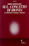 Sul concetto di ironia in riferimento costante a Socrate - Søren Kierkegaard - Libro Guerini e Associati 2005, Saggi | Libraccio.it