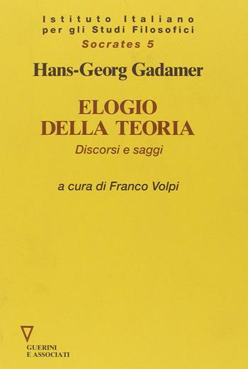 Elogio della teoria. Discorsi e saggi - Hans Georg Gadamer - Libro Guerini e Associati 2005, Socrates | Libraccio.it