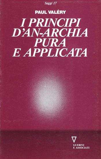 I principi d'anarchia pura e applicata - Paul Valéry - Libro Guerini e Associati 2005, Saggi | Libraccio.it