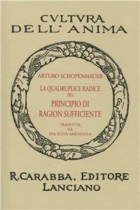 La quadruplice radice del principio di ragione sufficiente - Arthur Schopenhauer - Libro Guerini e Associati 1999, Saggi | Libraccio.it