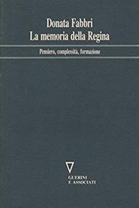 La memoria della regina. Pensiero, complessità, formazione - Donata Fabbri Montesano - Libro Guerini e Associati 2001, Network frase | Libraccio.it
