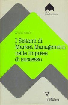 I sistemi di market management nelle imprese di successo - Alberto Marino - Libro Guerini e Associati 1992, Collana Istud | Libraccio.it