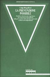 La prevenzione possibile. Modelli, orientamenti, esperienze per l'operatore di territorio sulla prevenzione della devianza giovanile e della tossicodipendenza