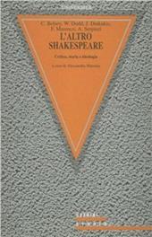 L' altro Shakespeare. Critica, storia e ideologia
