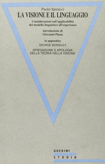 La visione e il linguaggio. Considerazioni sull'applicabilità del modello linguistico all'esperienza - Paolo Spinicci - Libro Guerini e Associati 2005 | Libraccio.it