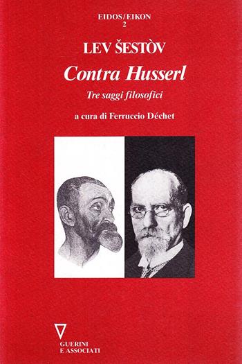 Contra Husserl. Tre saggi filosofici - Lev Sestov - Libro Guerini e Associati 1994 | Libraccio.it
