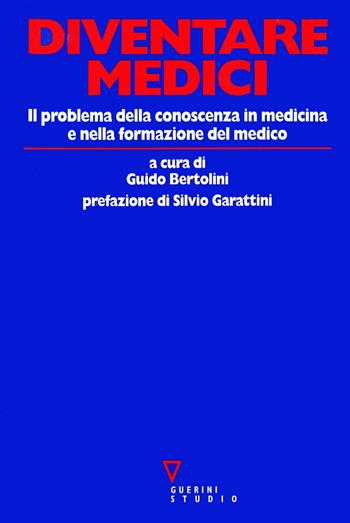 Diventare medici. Il problema della conoscenza in medicina e nella formazione del medico  - Libro Guerini e Associati 1994 | Libraccio.it