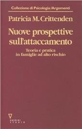 Nuove prospettive sull'attaccamento. Teoria e pratica in famiglie ad alto rischio