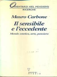Il sensibile e l'eccedente. Mondo estetico, arte, pensiero - Mauro Carbone - Libro Guerini e Associati 1996, Orientarsi nel pensiero | Libraccio.it