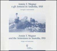 Armin T. Wegner e gli armeni in Anatolia, 1915. Immagini e testimonianze. Catalogo della mostra (Milano, 1995) Ediz. italiana e inglese  - Libro Guerini e Associati 2007 | Libraccio.it