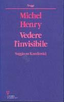 Vedere l'invisibile. Saggio su Kandinskij - Michel Henry - Libro Guerini e Associati 1996, Saggi | Libraccio.it