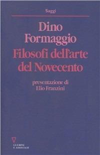 Filosofi dell'arte del Novecento - Dino Formaggio - Libro Guerini e Associati 1997, Saggi | Libraccio.it