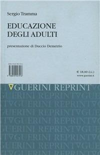 Educazione degli adulti - Sergio Tramma - Libro Guerini e Associati 2000, Processi formativi e scienze dell'educaz. | Libraccio.it