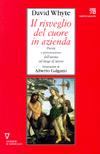 Il risveglio del cuore in azienda. Poesia e preservazione dell'anima sul luogo di lavoro - David Whyte - Libro Guerini e Associati 2000, Serie Galgano e associati | Libraccio.it