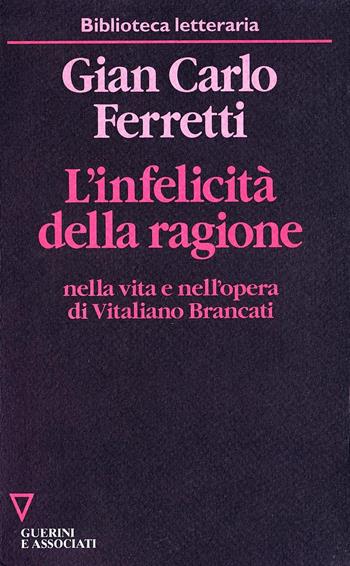 L' infelicità della ragione nella vita e nell'opera di Vitaliano Brancati - Gian Carlo Ferretti - Libro Guerini e Associati 2005, Biblioteca letteraria | Libraccio.it