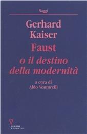 Faust o il destino della modernità - Gerhard Kaiser - Libro Guerini e Associati 1998, Saggi | Libraccio.it