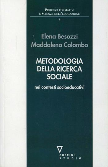 Metodologia della ricerca sociale nei contesti socioeducativi - Elena Besozzi, Maddalena Colombo - Libro Guerini e Associati 1998, Processi formativi e scienze dell'educaz. | Libraccio.it